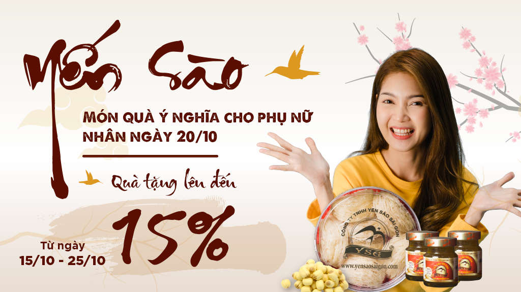 YẾN SÀO SÀI GÒN - MÓN QUÀ Ý NGHĨA CHO CHỊ EM PHỤ NỮ NHÂN NGÀY 20/10